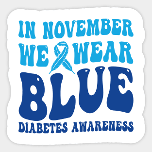 In November We Wear Blue Diabetes Awareness Month T-Shirt Sticker